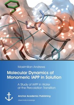 Molecular Dynamics of Monomeric IAPP in Solution: A Study of IAPP in Water at the Percolation Transition - Andrews, Maximilian