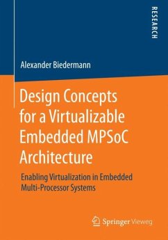 Design Concepts for a Virtualizable Embedded MPSoC Architecture - Biedermann, Alexander