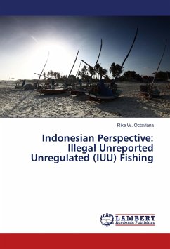 Indonesian Perspective: Illegal Unreported Unregulated (IUU) Fishing