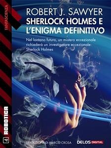 Sherlock Holmes e l'enigma definitivo (eBook, ePUB) - J. Sawyer, Robert