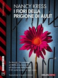 I fiori della prigione di Aulit (eBook, ePUB) - Kress, Nancy