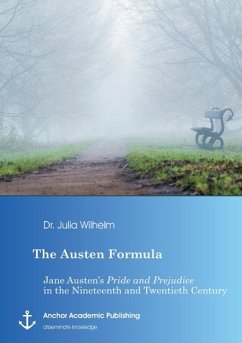 The Austen Formula: Jane Austen¿s Pride and Prejudice in the Nineteenth and Twentieth Century - Wilhelm, Julia