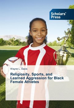 Religiosity, Sports, and Learned Aggression for Black Female Athletes - Davis, Wayne L.