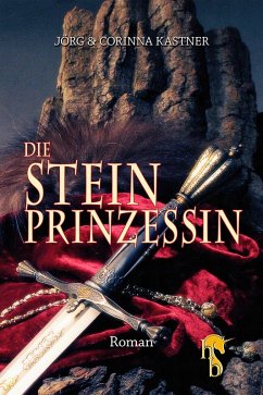 Die Steinprinzessin (eBook, ePUB) - Kastner, Corinna; Kastner, Jörg