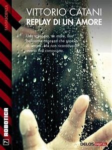 Replay di un amore (eBook, ePUB) - Catani, Vittorio