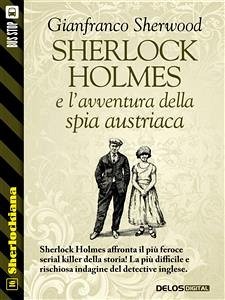Sherlock Holmes e l'avventura della spia austriaca (eBook, ePUB) - Sherwood, Gianfranco