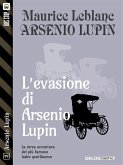L'evasione di Arsenio Lupin (eBook, ePUB)