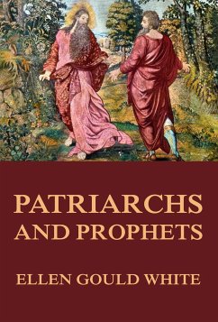 Patriarchs and Prophets (eBook, ePUB) - White, Ellen Gould