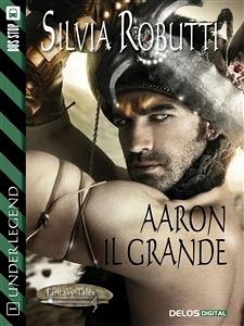 Aaron il grande (eBook, ePUB) - Robutti, Silvia