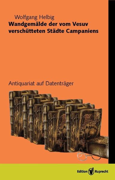 Wandgemälde der vom Vesuv verschütteten Städte Campaniens (eBook, PDF) Wandgemälde der vom Vesuv verschütteten Städte Campaniens (eBook, PDF)