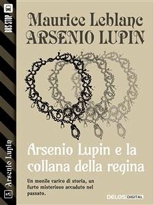 Arsenio Lupin e la collana della regina (eBook, ePUB) - Leblanc, Maurice