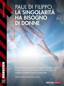 La singolarità ha bisogno di donne! (eBook, ePUB) - Di Filippo, Paul