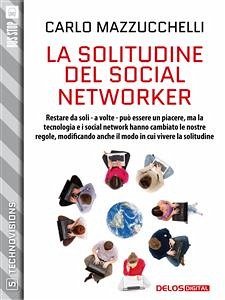 La solitudine del social networker (eBook, ePUB) - Mazzucchelli, Carlo