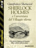 Sherlock Holmes e l'avventura del Villaggio silente (eBook, ePUB)
