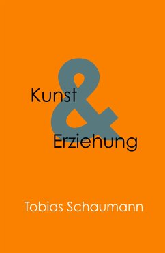 Kunst und Erziehung (eBook, ePUB) - Schaumann, Tobias