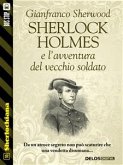 Sherlock Holmes e l’avventura del vecchio soldato (eBook, ePUB)