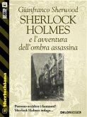 Sherlock Holmes e l’avventura dell’ombra assassina (eBook, ePUB)