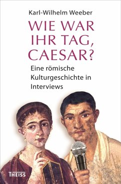 Wie war Ihr Tag, Caesar? (eBook, ePUB) - Weeber, Karl-Wilhelm