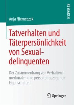 Tatverhalten und Täterpersönlichkeit von Sexualdelinquenten - Niemeczek, Anja