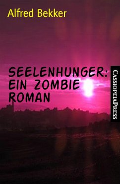 Seelenhunger: Ein Zombie Roman (eBook, ePUB) - Bekker, Alfred