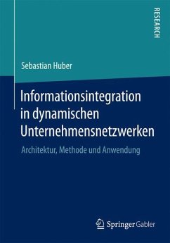 Informationsintegration in dynamischen Unternehmensnetzwerken - Huber, Sebastian