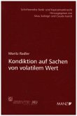 Kondiktion auf Sachen von volatilem Wert Kondiktion auf Sachen von volatilem Wert
