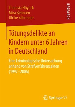 Tötungsdelikte an Kindern unter 6 Jahren in Deutschland - Höynck, Theresia;Behnsen, Mira;Zähringer, Ulrike