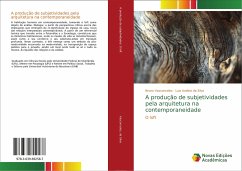 A produção de subjetividades pela arquitetura na contemporaneidade - Vasconcelos, Bruno;Silva, Luiz Avelino da