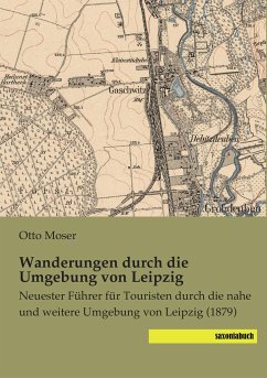Wanderungen durch die Umgebung von Leipzig - Moser, Otto