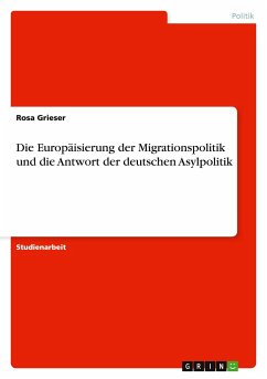 Die Europäisierung der Migrationspolitik und die Antwort der deutschen Asylpolitik - Grieser, Rosa