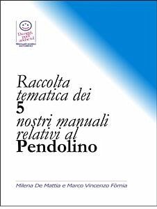 Raccolta tematica dei nostri 5 manuali relativi al Pendolino (eBook, PDF) - De Mattia, Milena; Fomia, Marco