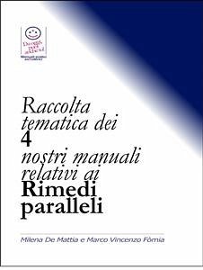 Raccolta tematica dei 4 nostri manuali relativi ai Rimedi paralleli (eBook, PDF) - De Mattia, Milena; Fomia, Marco