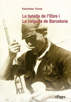 La batalla de l'Ebre i la caiguda de Barcelona (eBook, ePUB) - Torres, Estanislao
