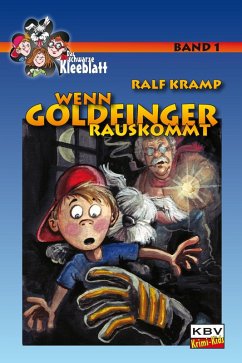 Wenn Goldfinger rauskommt / Das schwarze Kleeblatt Bd.1 (eBook, ePUB) - Kramp, Ralf