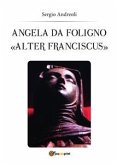 Angela da Foligno &quote;Alter Franciscus&quote; (eBook, PDF)