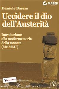 Uccidere il dio dell'Austerità (eBook, ePUB) - Basciu, Daniele