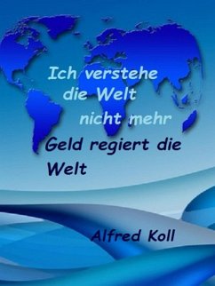 Ich verstehe die Welt nicht mehr (eBook, ePUB) - Koll, Alfred