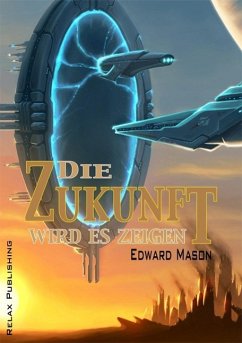 Die Zukunft wird es zeigen (eBook, PDF) - Mason, Edward