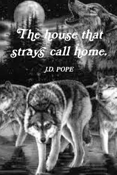 The house that strays call home. - Pope, J. D.
