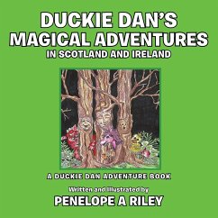 Duckie Dan's Magical Adventures in Scotland and Ireland - Riley, Penelope A