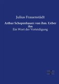 Arthur Schopenhauer: von ihm. Ueber ihn