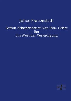 Arthur Schopenhauer: von ihm. Ueber ihn - Frauenstädt, Julius