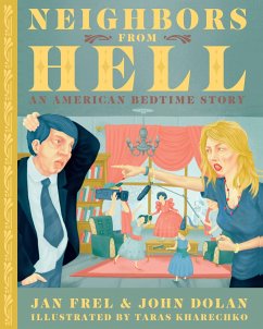 Neighbors from Hell: An American Bedtime Story - Frel, Jan; Dolan, John