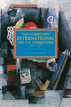 The Communist International and U.S. Communism, 1919 - 1929 - Zumoff, Jacob A