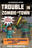 Trouble in Zombie-Town: The Mystery of Herobrine: Book One: A Gameknight999 Adventure: An Unofficial Minecrafter's Adventure