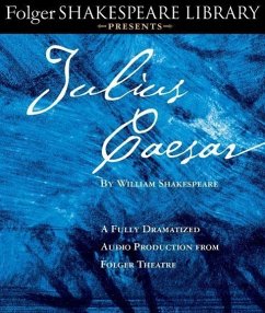 Julius Caesar: A Fully-Dramatized Audio Production from Folger Theatre - Shakespeare, William