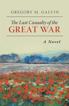 The Last Casualty of the Great War - Galvin, Gregory M.