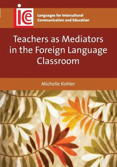 Teachers as Mediators in the Foreign Language Classroom - Kohler, Michelle