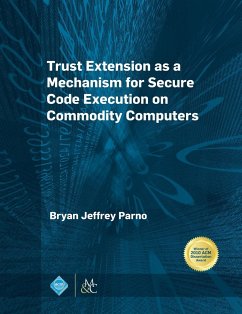 Trust Extension as a Mechanism for Secure Code Execution on Commodity Computers - Parno, Bryan Jeffrey