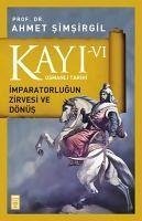 Kayi 6 - Imparatorlugun Zirvesi ve Dönüs 6. Kitap - Simsirgil, Ahmet